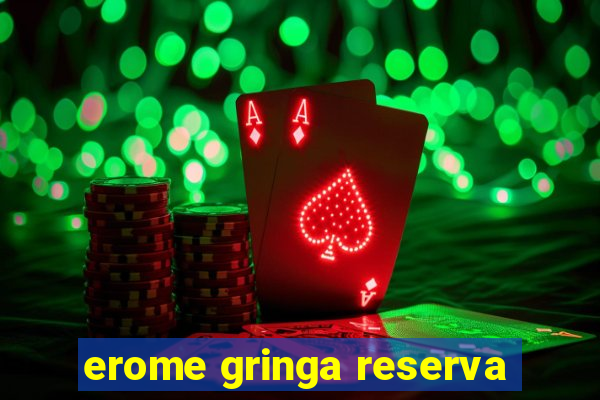 erome gringa reserva